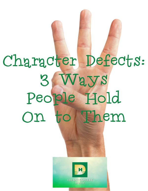 Character Defects: 3 Ways People Hold On to Them