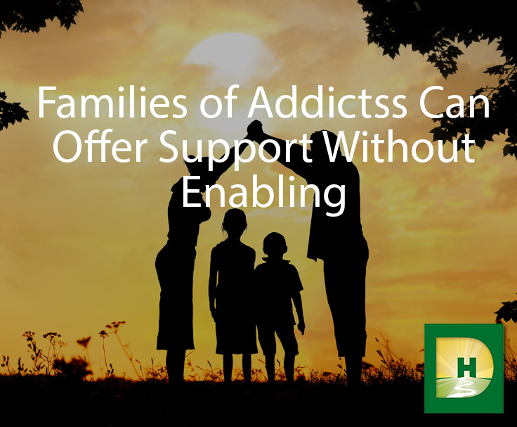 Families of Addicts Can Offer Support Without Enabling