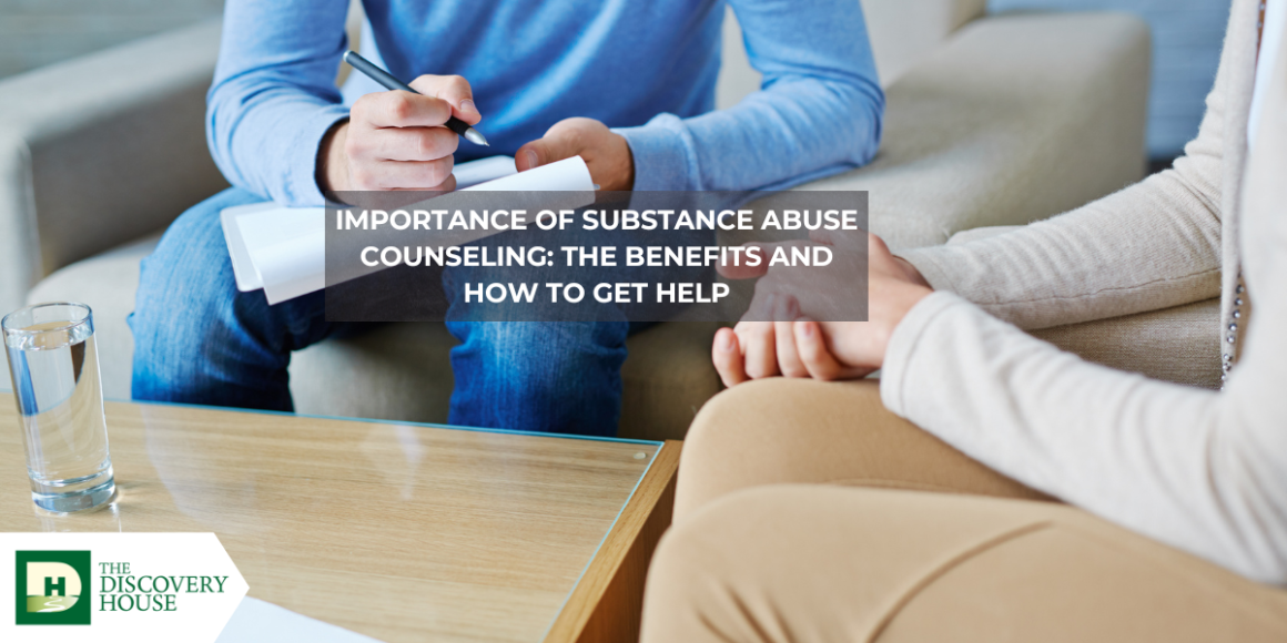 Importance of Substance Abuse Counseling: The Benefits and How To Get Help