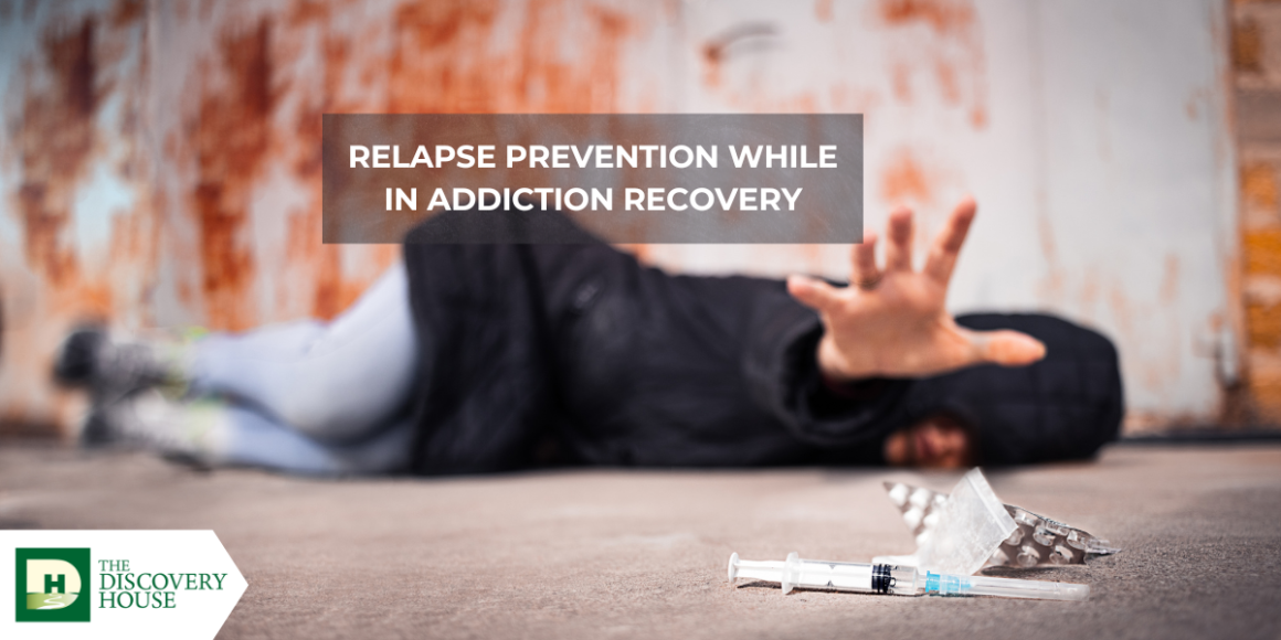 Relapse Prevention While In Addiction Recovery